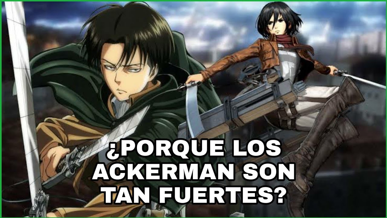 ¿Porque los Ackerman son tan fuertes? - YouTube