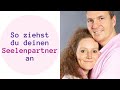 Seelenpartner I So ziehst du deinen Seelenpartner an I Unsere besten Tipps