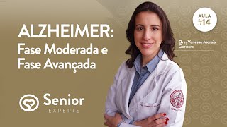 ALZHEIMER: FASE MODERADA E FASE AVANÇADA - GERIATRA EXPLICA