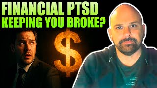 Is Financial PTSD Keeping You BROKE?