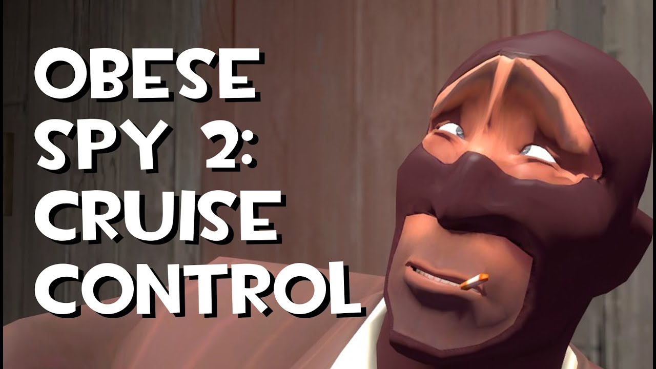 Obese Spy 2: Cruise Control [TF2/GMod]