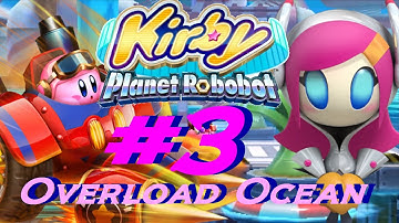 Kirby Planet Robobot 3DS PART 3 - World 3: Overload Ocean & Boss COMPLETE