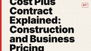 Cost Plus Contract Explained: Construction and Business Pricing