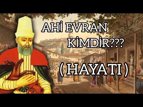 AHİ EVRAN KİMDİR? (HAYATI)