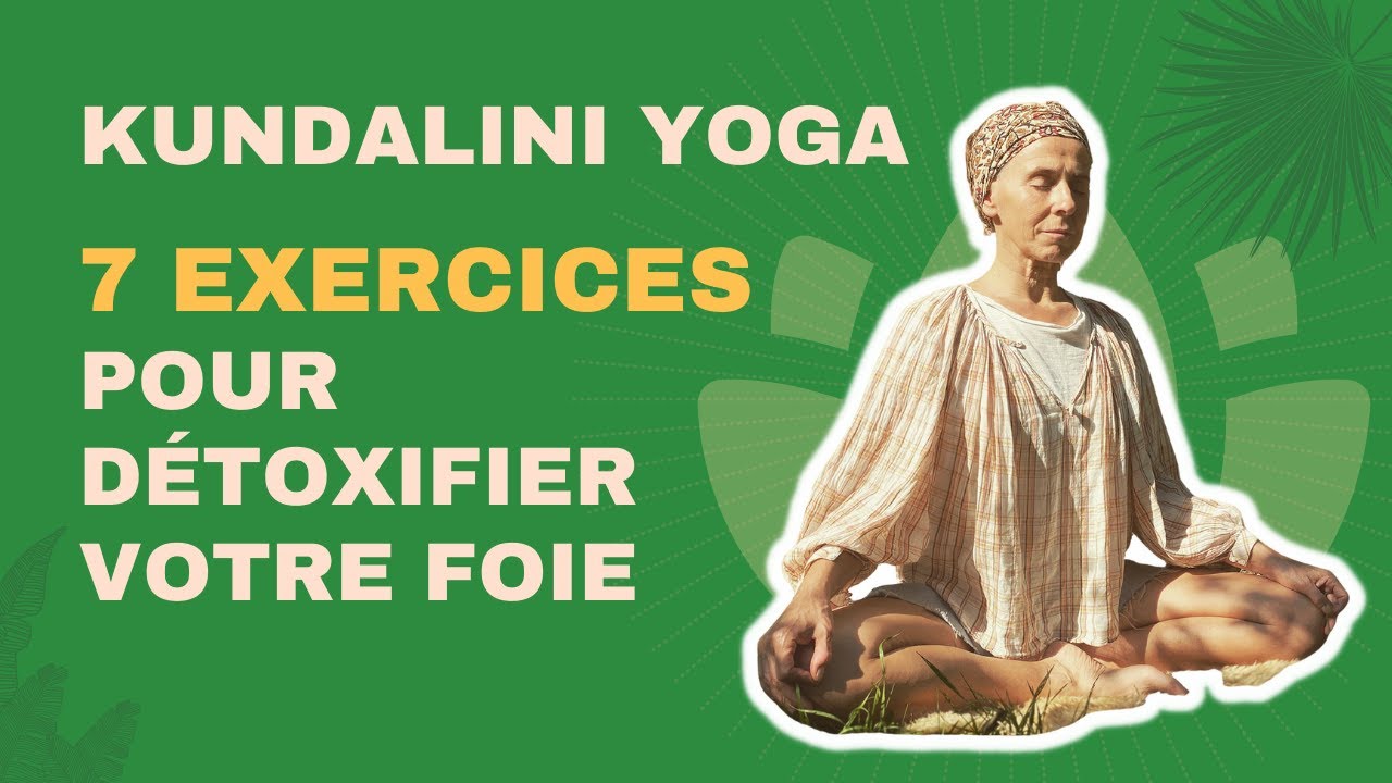 7 exercices pour détoxifier votre foie Kundalini Yoga YouTube