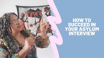 How To Succeed In Your Asylum Interview