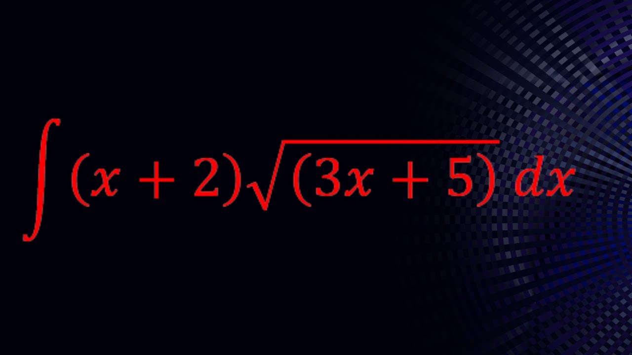 Integral Pro Cracking Complex Integrals: How to Solve ∫(x+2) √((3x+5) ) dx Like a ...