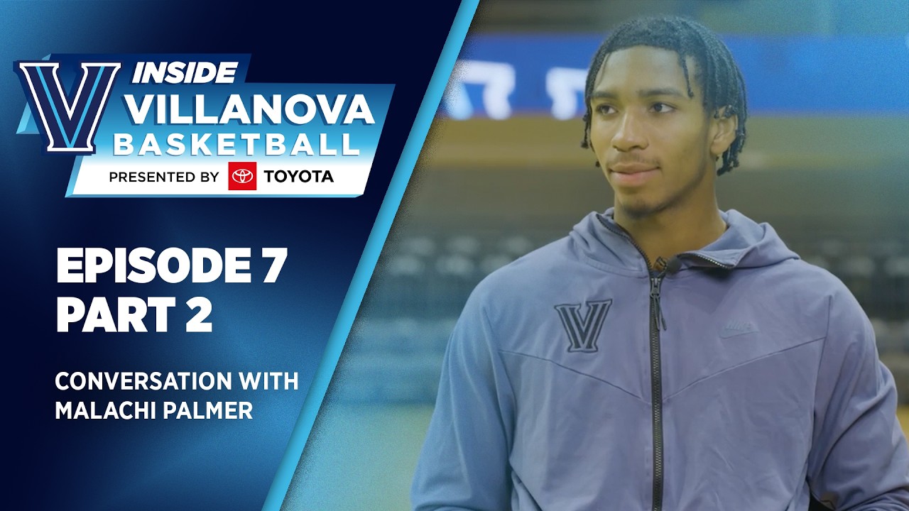 Inside Villanova Basketball presented by Toyota Ep 7: Conversation with Malachi Palmer