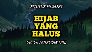 HIJAB YANG HALUS - Ust. Dr. FAHRUDIN FAIZ #pitutur #filsafat #fahrudinfaiz