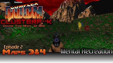 Doom: The Way ID Did w/ Complex Doom: ClusterF**k - Part 5 - Mental Recreation