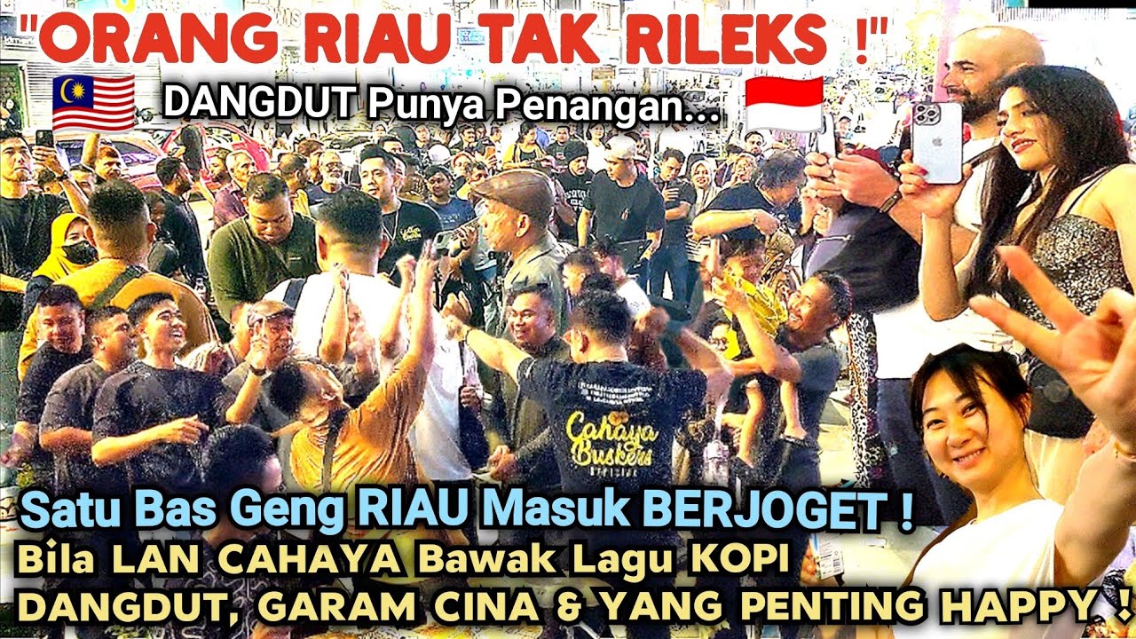 🔥Fuh, Pengunjung Dari RIAU INDONESIA Tak Rileks‼️Semua Masuk Berjoget Bila LAN CAHAYA Bawak DANGDUT 