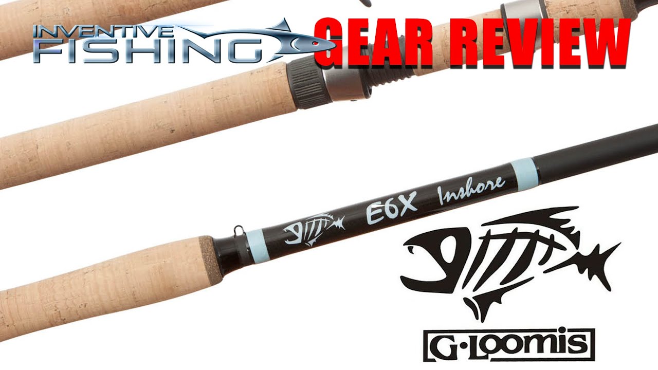 G-Loomis E6X Inshore Spinning Rods--The Inventive Fishing Review