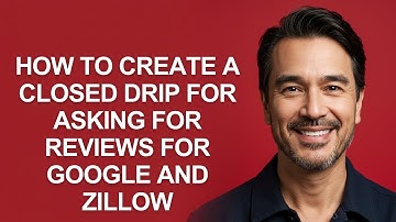 How to Create a Closed Drip for Asking for Reviews for Google and Zillow - KevinHowTo