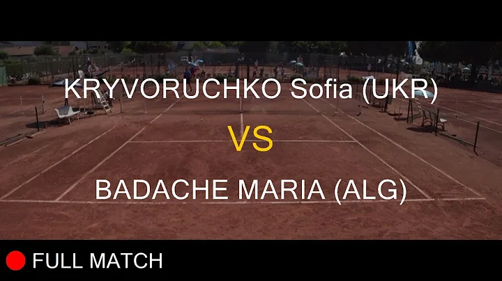 KRYVORUCHKO Sofia (UKR) VS BADACHE MARIA (ALG) - L...