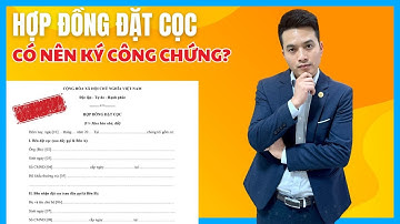 Hợp đồng đặt cọc nhà đất có nên ký công chứng không? #trungthucland