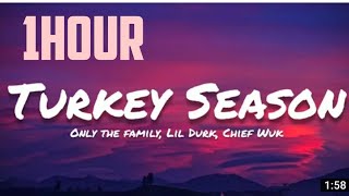 Only The Family , Lil Durk & Chief Wuk - Turkey Season ( 1hour)