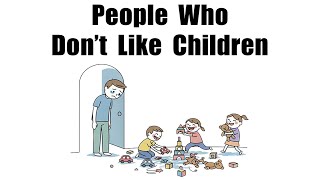 The Psychology of People Who Don't Like Children