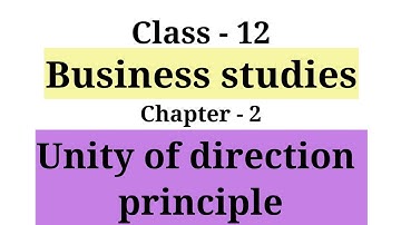 Unity of direction principle | Principles of management | Chapter -2 | Class - 12 | Business studies