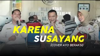 Karna Su Sayang, versi Ayo Beraksi (Bersih, Cover Karantina Belawan)