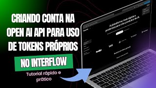 Tutorial Como Criar Conta Na Openai Api E Usar Tokens Próprios No Interflow