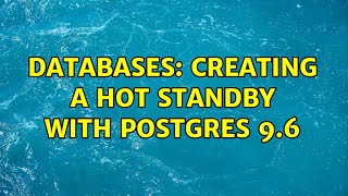Famous Databases: Creating a hot standby with Postgres 9.6 (2 Solutions!!) Net Worth