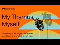 My Thymus, Myself | Radiolab Podcast