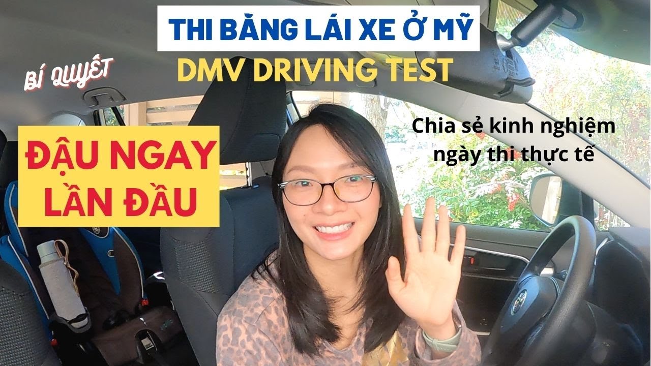 #52 Bí Quyết Thi Bằng Lái Xe Ở Mỹ Một Lần Là Đậu | Dmv California | Đậu Ngay Lần Đầu Driving Test