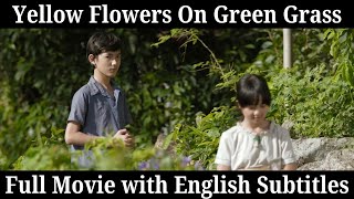 [ENG SUB] Yellow Flowers On Green Grass Full Movie with English Subtitles