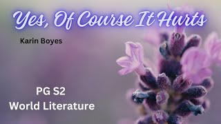 Yes, Of Course It Hurts | Karin Boyes | PG S2 World Literature