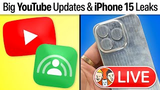 YouTube Updates &amp; Best iPhone 15 Leaks Yet [LIVE]