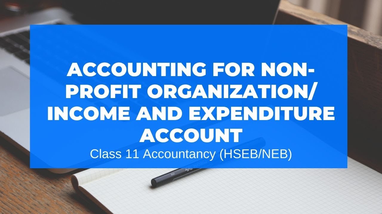 ⁣Accounting for Non-Profit Organization | Income and Expenditure Account in Nepali || Grade 11