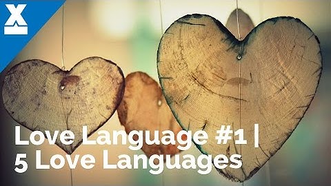 Learning the First Love Language: Words of Affirmation | 5 Love Languages #2