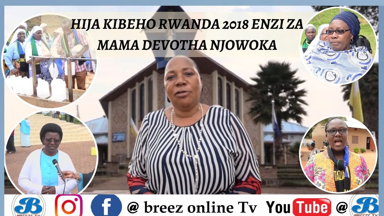 Safari ya Hija Takatifu KIBEHO RWANDA Alikototea BIKIRA MARIA/Enzi za Uhai wa Devotha Njowoka 2018.