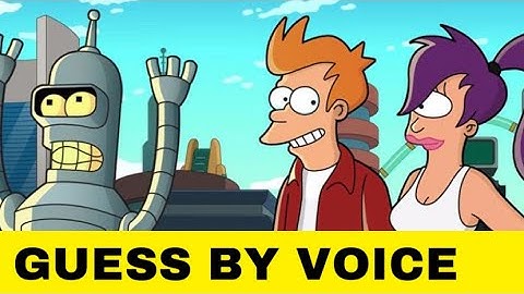FUTURAMA| GUESS THE CHARACTER BY VOICE!