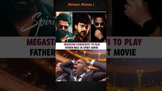 chiranjeevi father role in spirit movie 😱🔥 #chiranjeevi #prabhas #sandeepreddyvanga #spirit