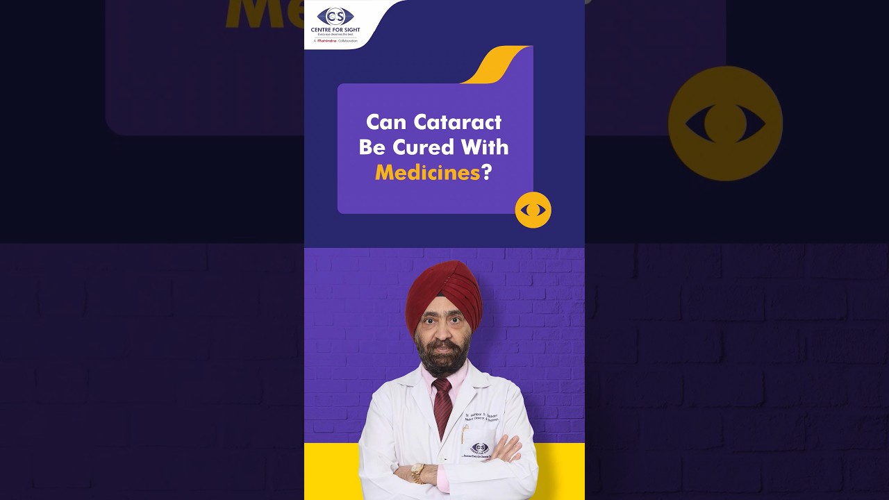 Can Cataracts Be Cured with Medicines? Explained by Dr. Mahipal Sachdev | Centre For Sight
