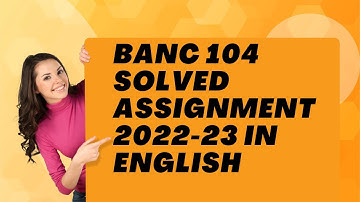 BANC 104 SOLVED ASSIGNMENT 2022-23 IN ENGLISH