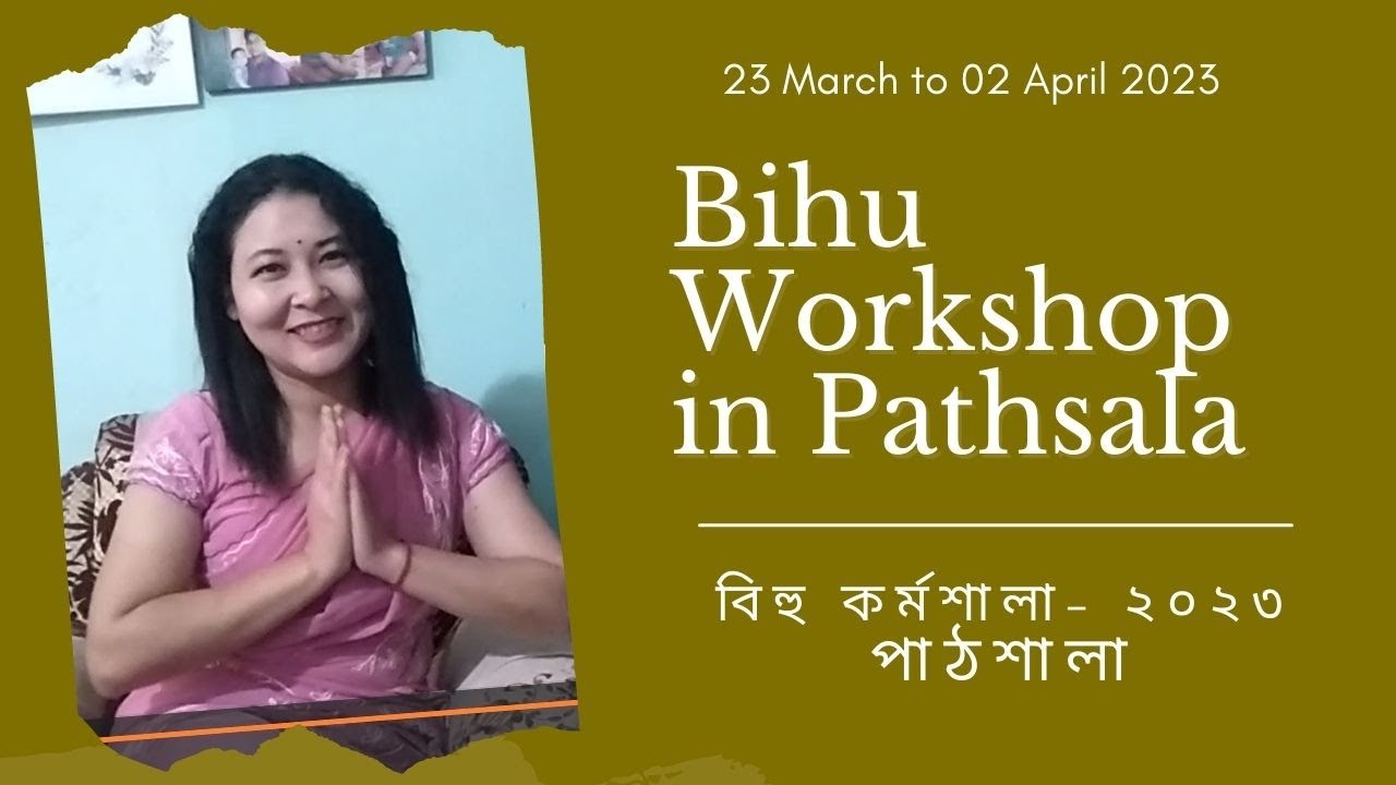 Upcoming Bihu Workshop - 2023 | Pathsala | বিহু কৰ্মশালা- ২০২৩ পাঠশালা