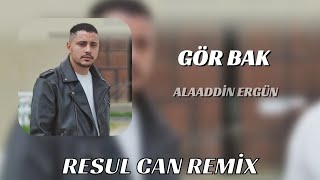 Gör Bak Neler Oldu Yüreğime - Alaaddin Ergün ( Resul Can Remix )