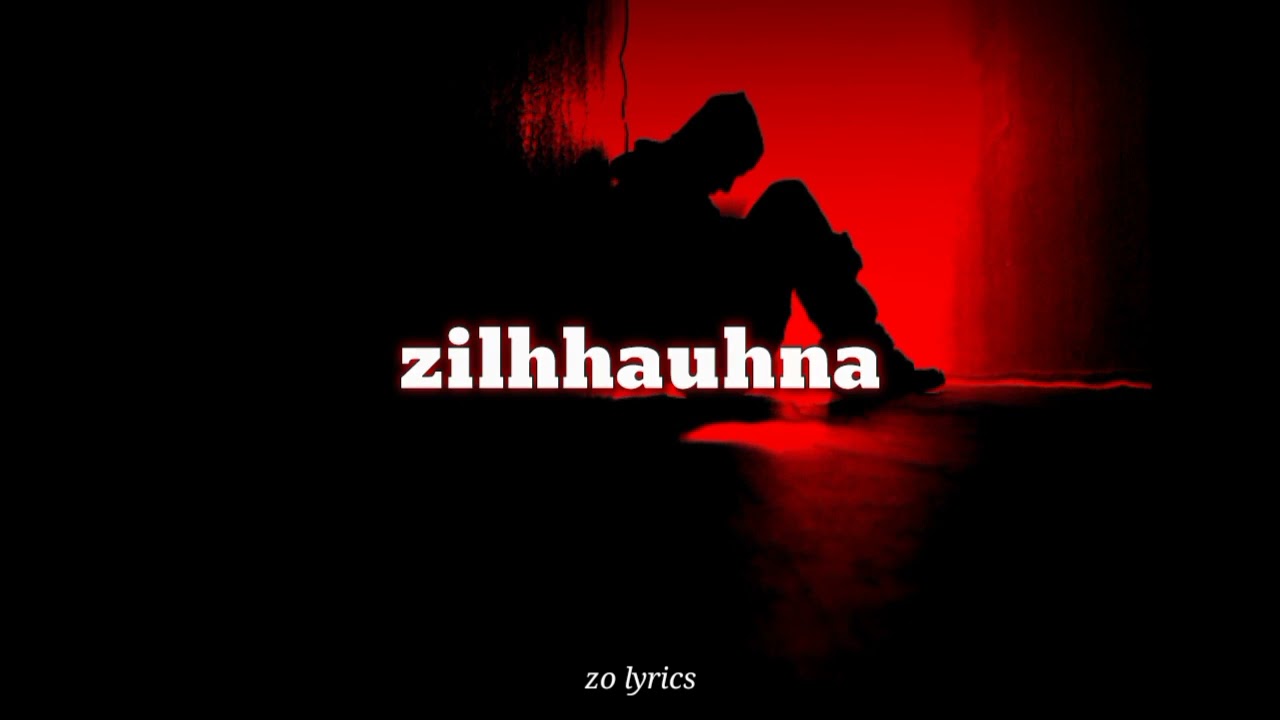 Mizo hla hruaia elfaza ft may  zilhhauhna  lyrics