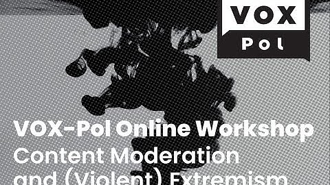 VOX-Pol Workshop: Content Moderation and (Violent) Extremism