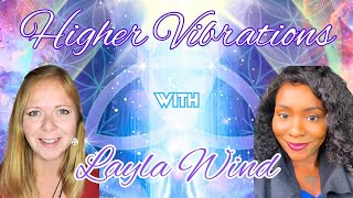Higher Vibrations with Layla Wind