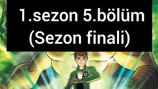 Ben 10 1.Sezon 5.Bölüm Sezon Finali