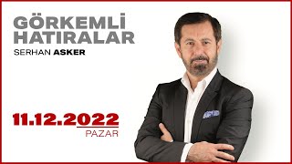 Serhan Asker Ile Görkemli Hatıralar 11 Aralık 2022