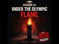Episode 44 Under The Olympic Flame