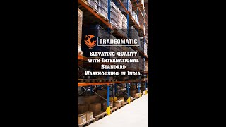 Tradeomatic: Elevating Quality with International Standard Warehousing in India