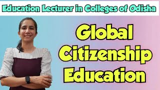 GCED - Global Citizenship Education |Degree College Lecturer Exam, Odisha/Imp for Teaching Exams