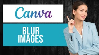 How to Blur Images in Canva | Apply Blur Effect screenshot 3