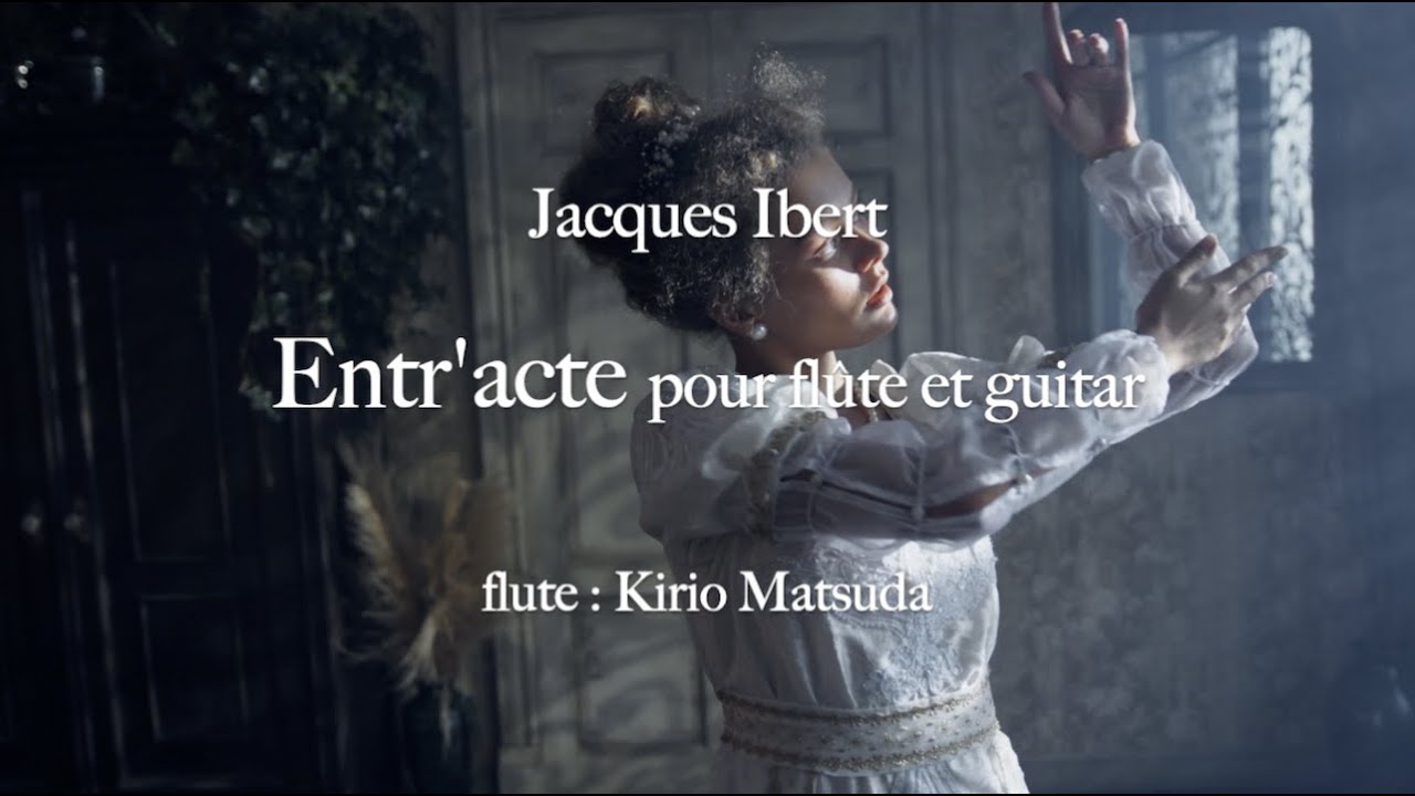 Entr'acte pour flûte et guitar (Jacques Ibert) flute : Kirio Matsuda