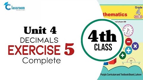 Class 4 math,  Unit 4 Decimals, Exercise 5 Complete